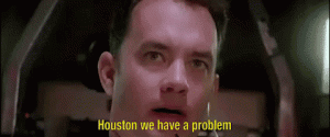 Houston we have a problem